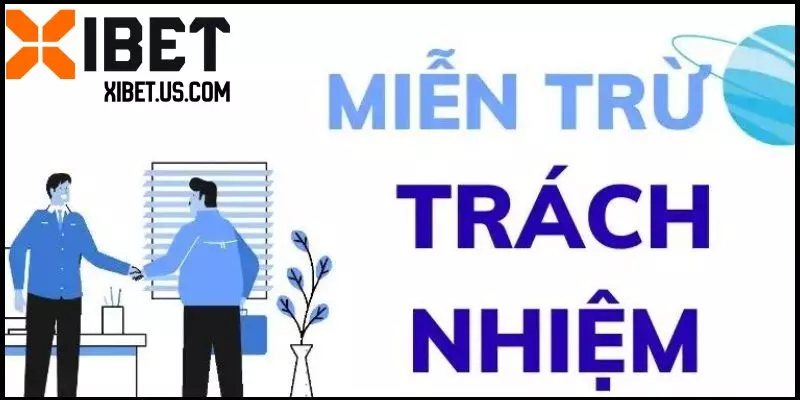 Nghĩa vụ của khách hàng đối với quy định miễn trừ trách nhiệm Xibet